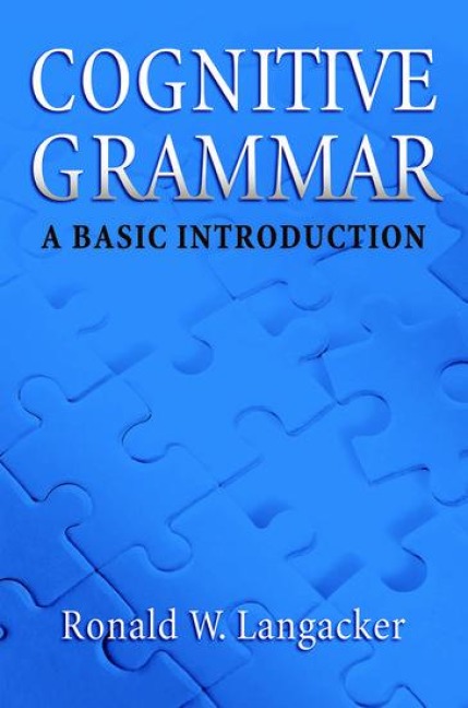 Cognitive Grammar: A Basic Introduction