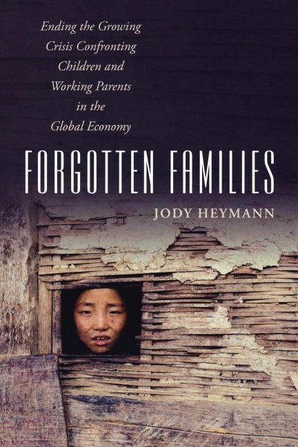 Forgotten Families: Ending the Growing Crisis Confronting Children and Working Parents in the Global Economy
