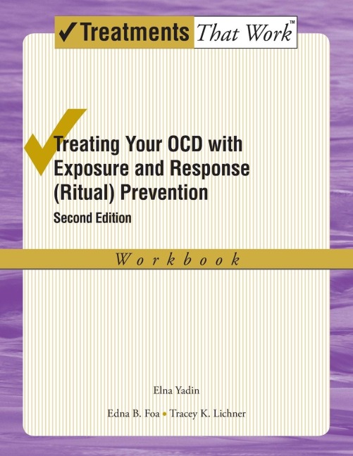 Treating Your Ocd with Exposure and Response (Ritual) Prevention Therapy: Workbook (Revised)