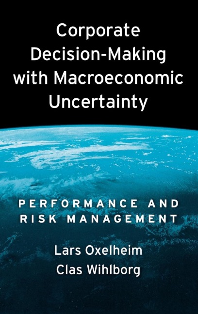 Corporate Decision-Making with Macroeconomic Uncertainty: Performance and Risk Management