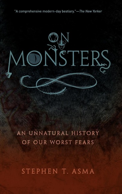 On Monsters: An Unnatural History of Our Worst Fears