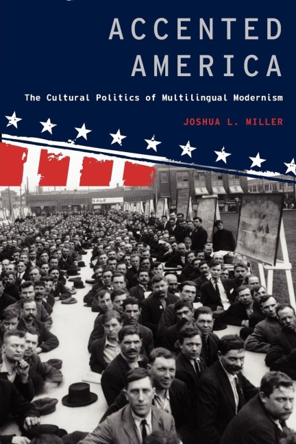 Accented America: The Cultural Politics of Multilingual Modernism