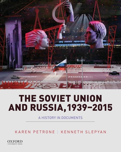 The Soviet Union and Russia, 1939-2015 A History in Documents