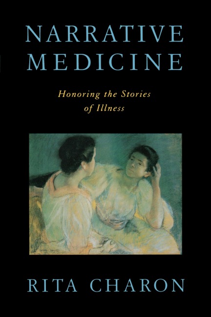 Narrative Medicine: Honoring the Stories of Illness