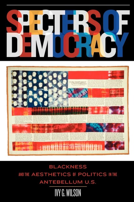 Specters of Democracy: Blackness and the Aesthetics of Politics in the Antebellum U.S.