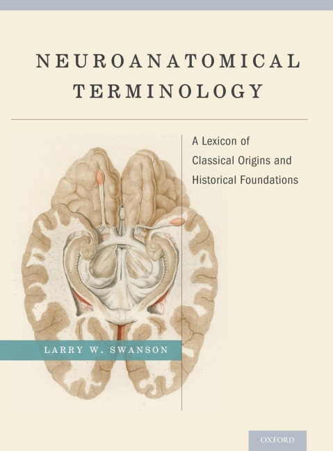 Neuroanatomical Terminology: A Lexicon of Classical Origins and Historical Foundations