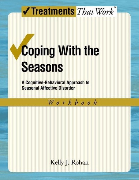 Coping with the Seasons: A Cognitive-Behavioral Approach to Seasonal Affective Disorder Workbook