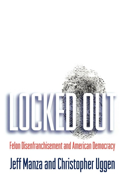 Locked Out: Felon Disenfranchisement and American Democracy