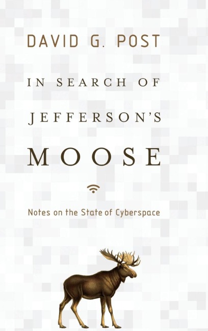 In Search of Jeffersons Moose: Notes on the State of Cyberspace