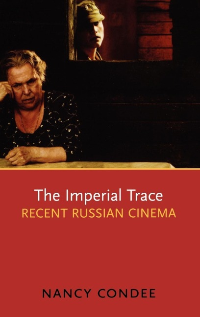 The Imperial Trace: Recent Russian Cinema