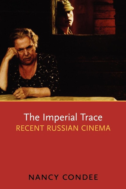 The Imperial Trace: Recent Russian Cinema