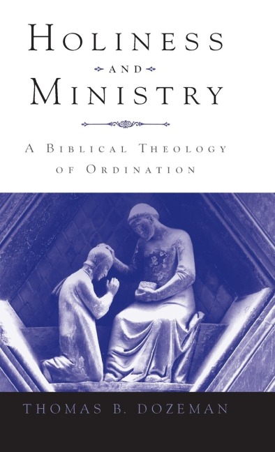 Holiness and Ministry: A Biblical Theology of Ordination