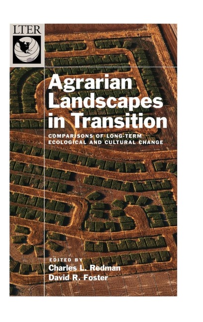 Agrarian Landscapes in Transition: Comparisons of Long-Term Ecological and Cultural Change