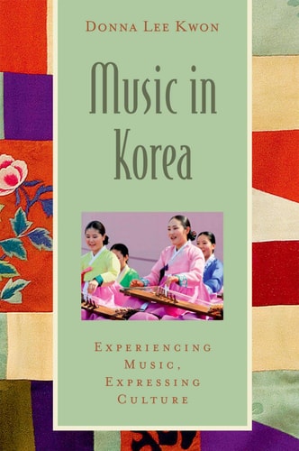 Music in Korea Experiencing Music, Expressing Culture