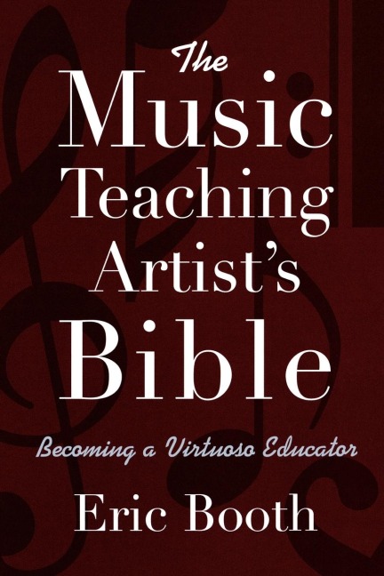 The Music Teaching Artists Bible: Becoming a Virtuoso Educator