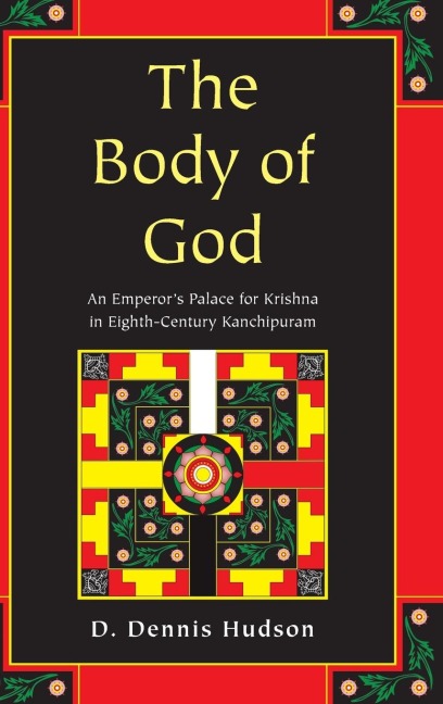 Body of God: An Emperors Palace for Krishna in Eighth-Century Kanchipuram