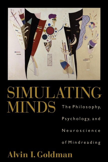 Simulating Minds: The Philosophy, Psychology, and Neuroscience of Mindreading