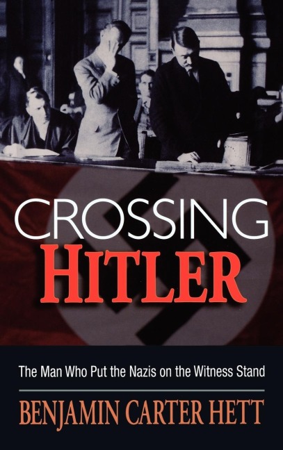 Crossing Hitler: The Man Who Put the Nazis on the Witness Stand