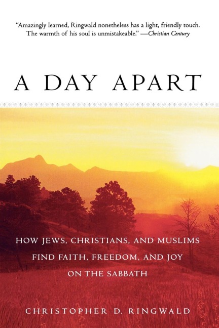A Day Apart: How Jews, Christians, and Muslims Find Faith, Freedom, and Joy on the Sabbath