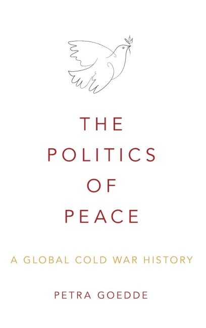 Politics of Peace: A Global Cold War History