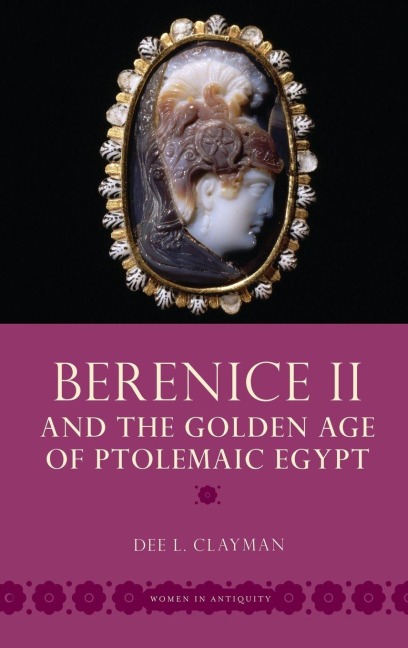 Berenice II and the Golden Age of Ptolemaic Egypt
