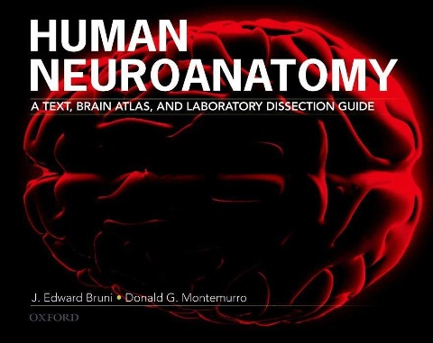Human Neuroanatomy: A Text, Brain Atlas and Laboratory Dissection Guide