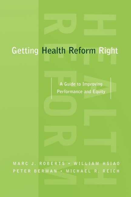 Getting Health Reform Right: A Guide to Improving Performance and Equity
