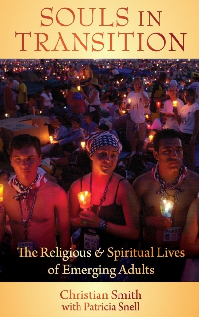 SOULS IN TRANSITION C: The Religious and Spiritual Lives of Emerging Adults