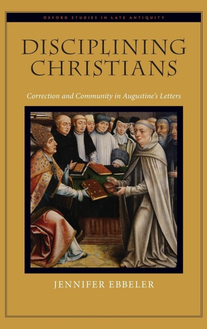 Disciplining Christians: Correction and Community in Augustines Letters