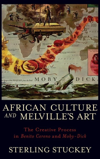 African Culture and Melvilles Art: The Creative Process in Benito Cereno and Moby-Dick