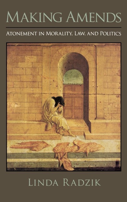 Making Amends: Atonement in Morality, Law, and Politics
