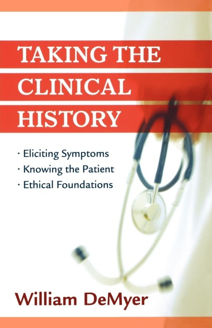 Taking the Clinical History: Eliciting Symptoms, Knowing the Patient, Ethical Foundations