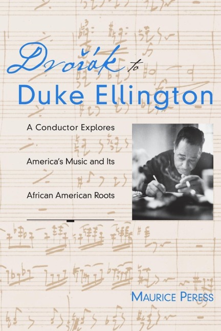 Dvorak to Duke Ellington: A Conductor Explores Americas Music and Its African American Roots