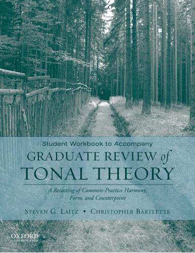 Graduate Review of Tonal Theory A Recasting of Common-practice Harmony, Form, and Counterpoint