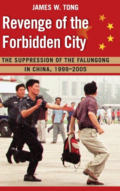 Revenge of the Forbidden City: The Suppression of the Falungong in China, 1999-2005