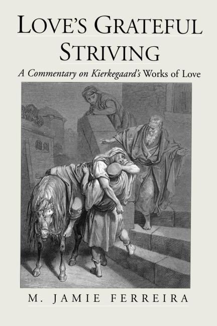 Loves Grateful Striving: A Commentary on Kierkegaards Works of Love