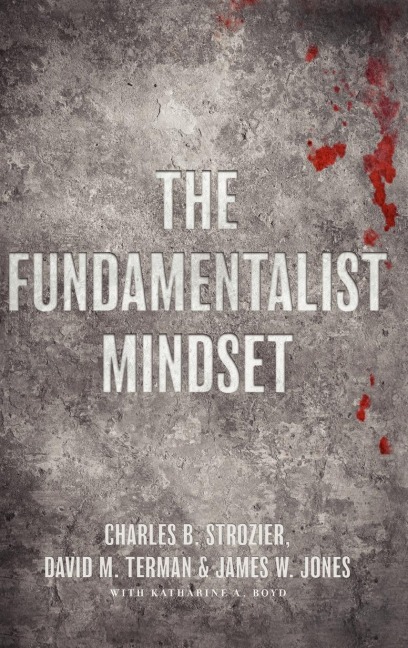 The Fundamentalist Mindset: Psychological Perspectives on Religion, Violence, and History