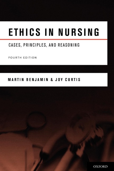 Ethics in Nursing: Cases, Principles, and Reasoning