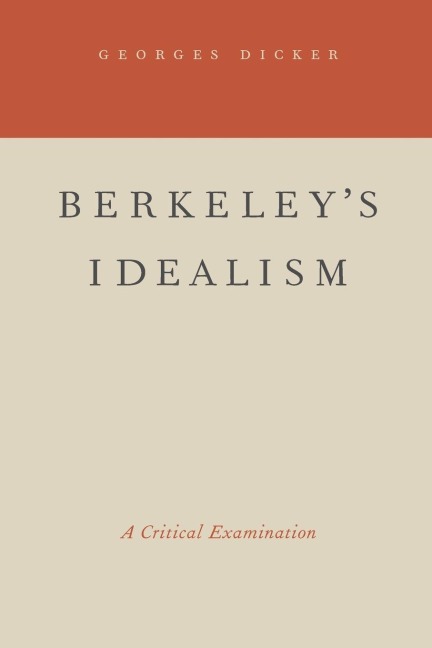 Berkeleys Idealism: A Critical Examination