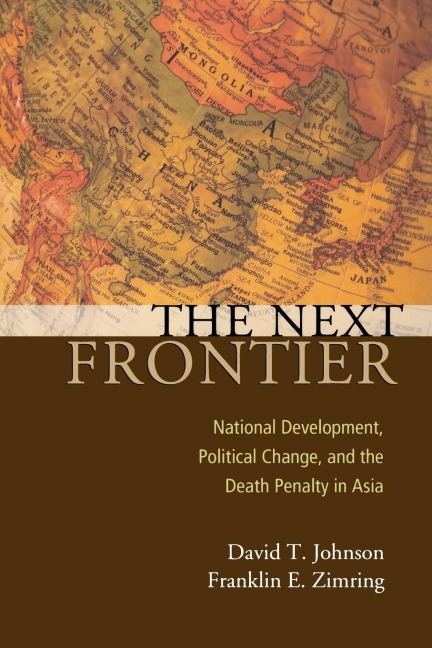 Next Frontier: National Development, Political Change, and the Death Penalty in Asia