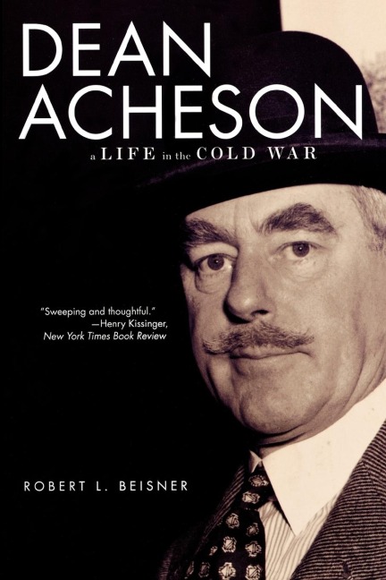 Dean Acheson: A Life in the Cold War