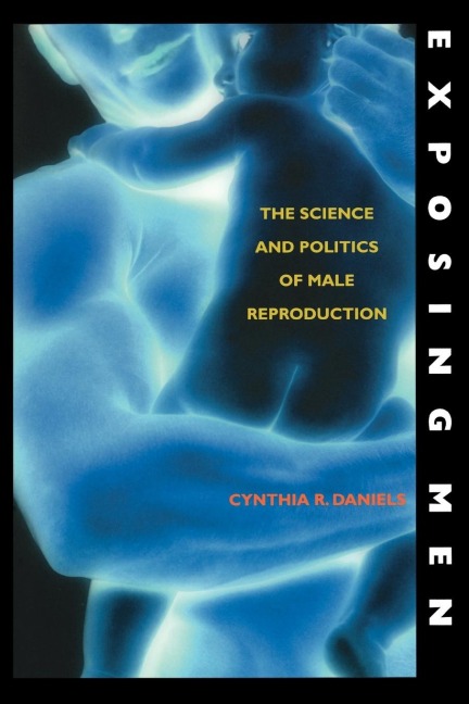 Exposing Men: The Science and Politics of Male Reproduction