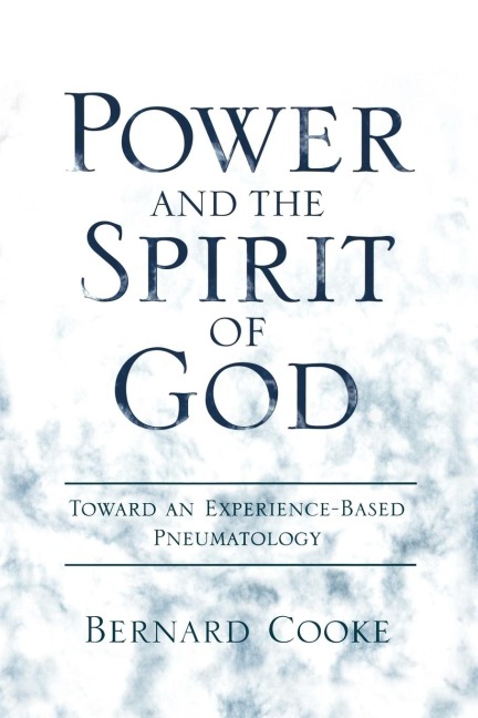 Power and the Spirit of God: Toward an Experience-Based Pneumatology