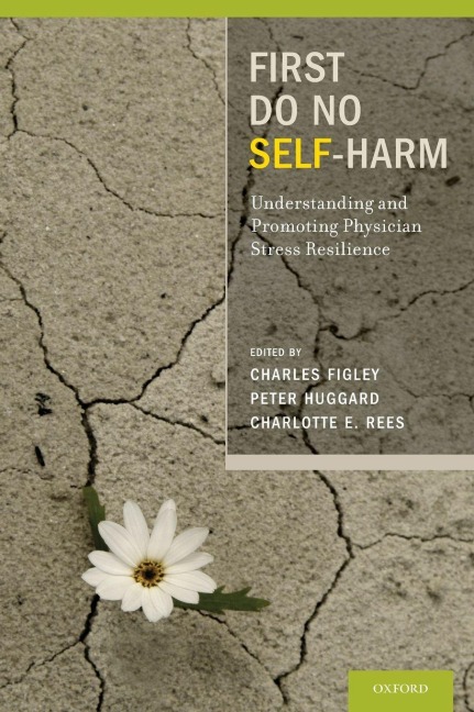 First Do No Self Harm: Understanding and Promoting Physician Stress Resilience