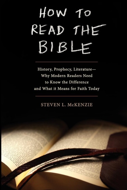 How to Read the Bible: History, Prophecy, Literature--Why Modern Readers Need to Know the Difference and What It Means for Faith Today