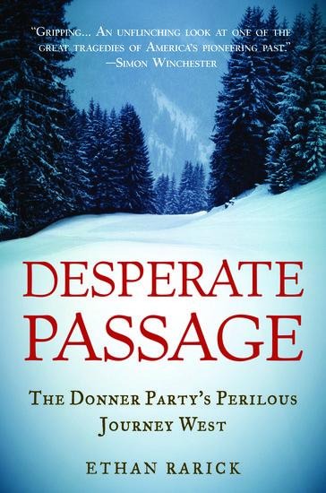 Desperate Passage: The Donner Partys Perilous Journey West