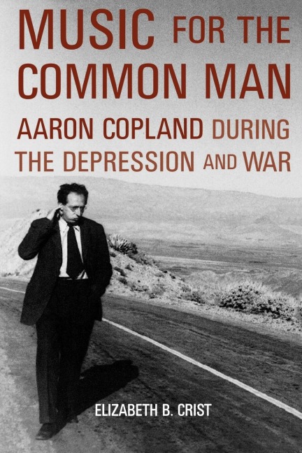 Music for the Common Man: Aaron Copland During the Depression and War