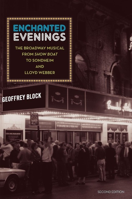 Enchanted Evenings: The Broadway Musical from Show Boat to Sondheim and Lloyd Webber