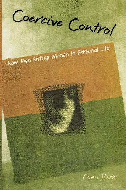 Coercive Control: The Entrapment of Women in Personal Life