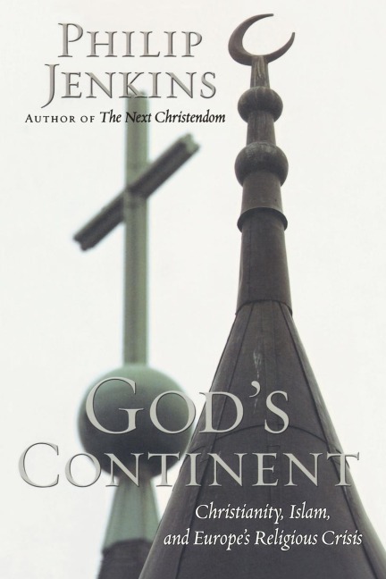 Gods Continent: Christianity, Islam, and Europes Religious Crisis